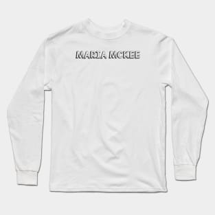 Maria Mckee <//> Typography Design Long Sleeve T-Shirt